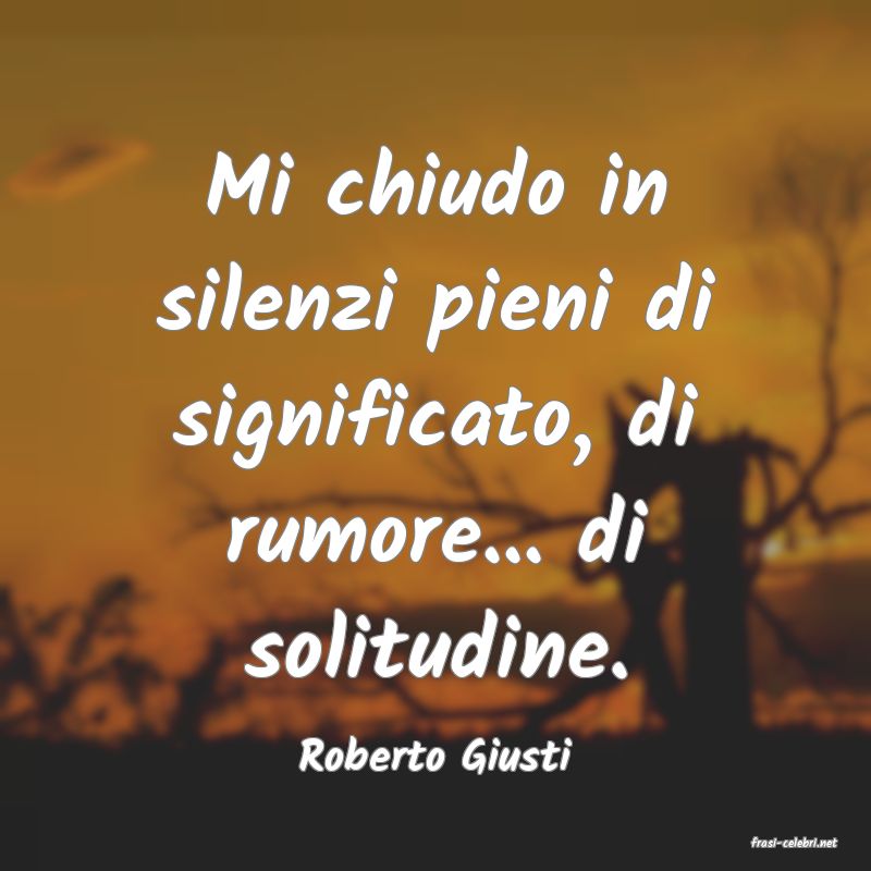 frasi di  Roberto Giusti
