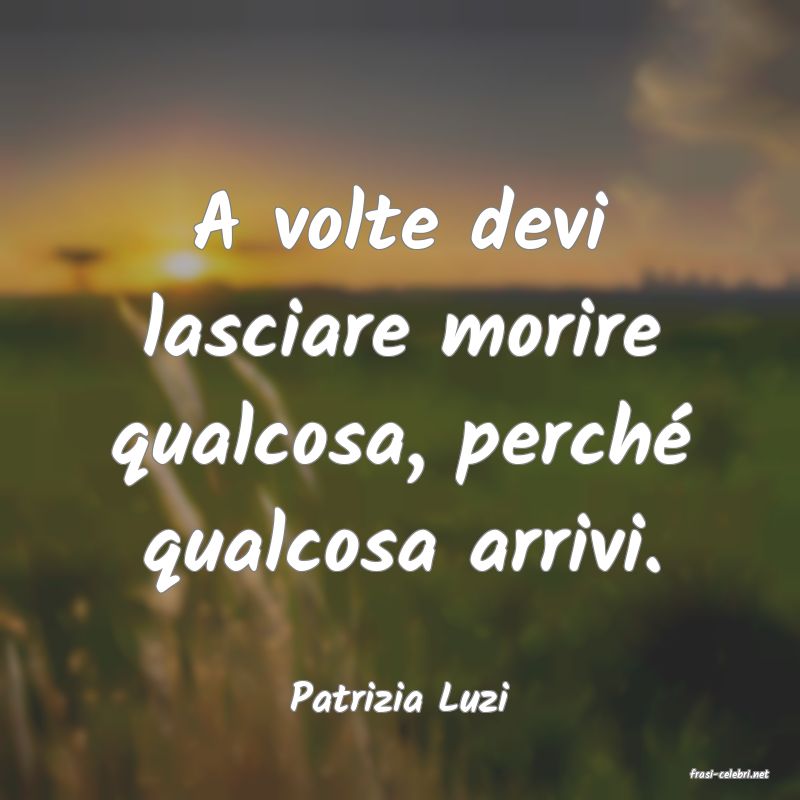 frasi di  Patrizia Luzi
