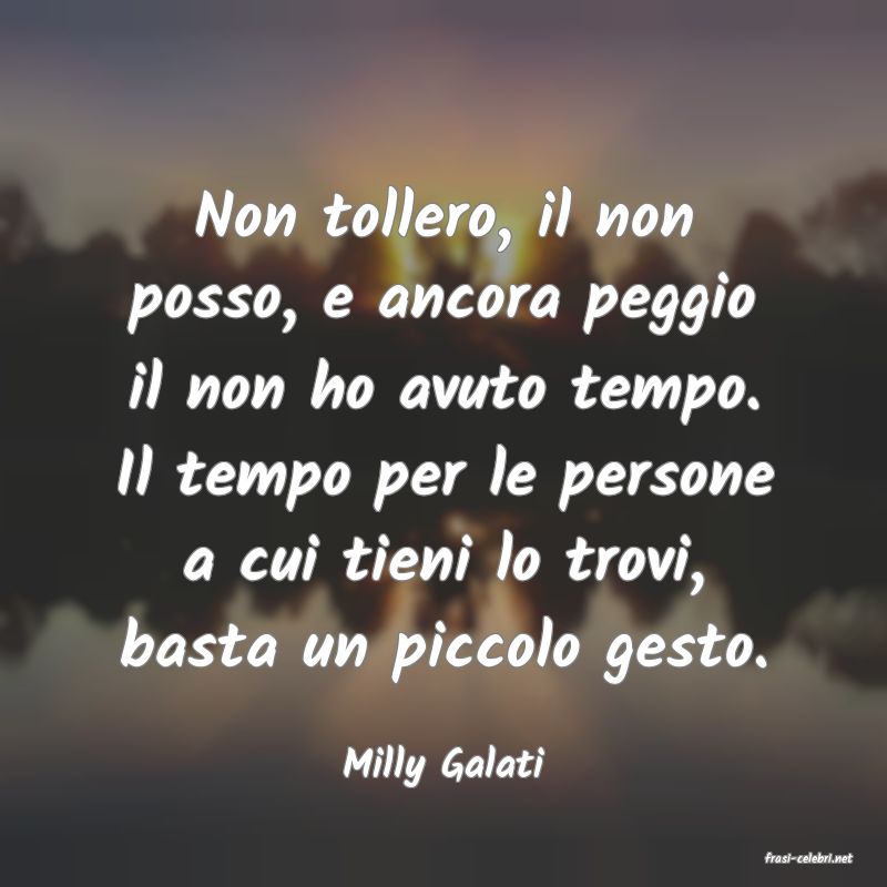 frasi di  Milly Galati
