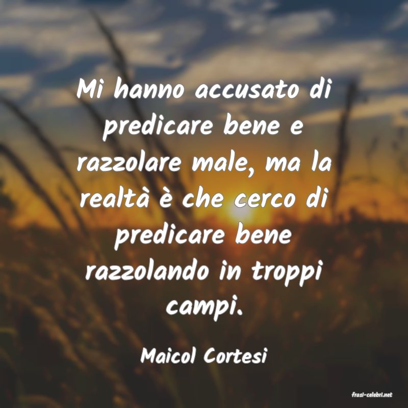 frasi di  Maicol Cortesi
