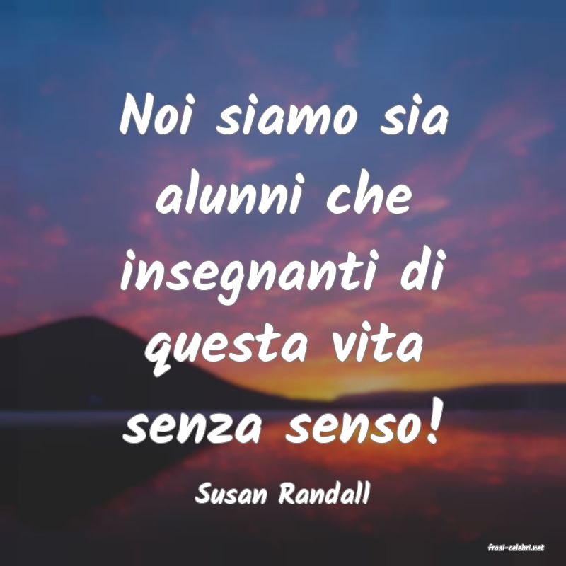 frasi di  Susan Randall
