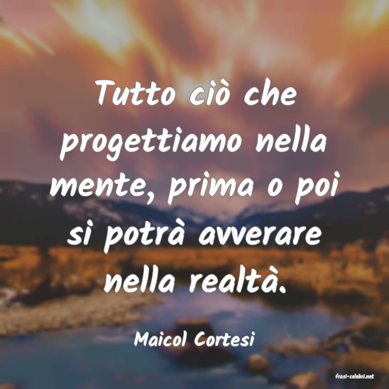 frasi di  Maicol Cortesi
