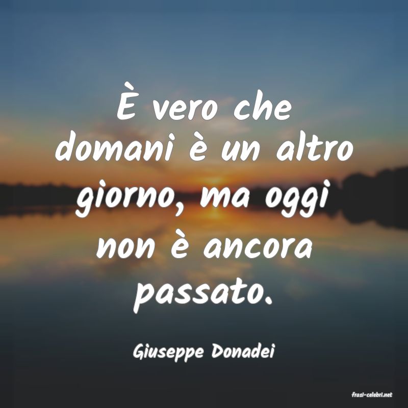 frasi di  Giuseppe Donadei
