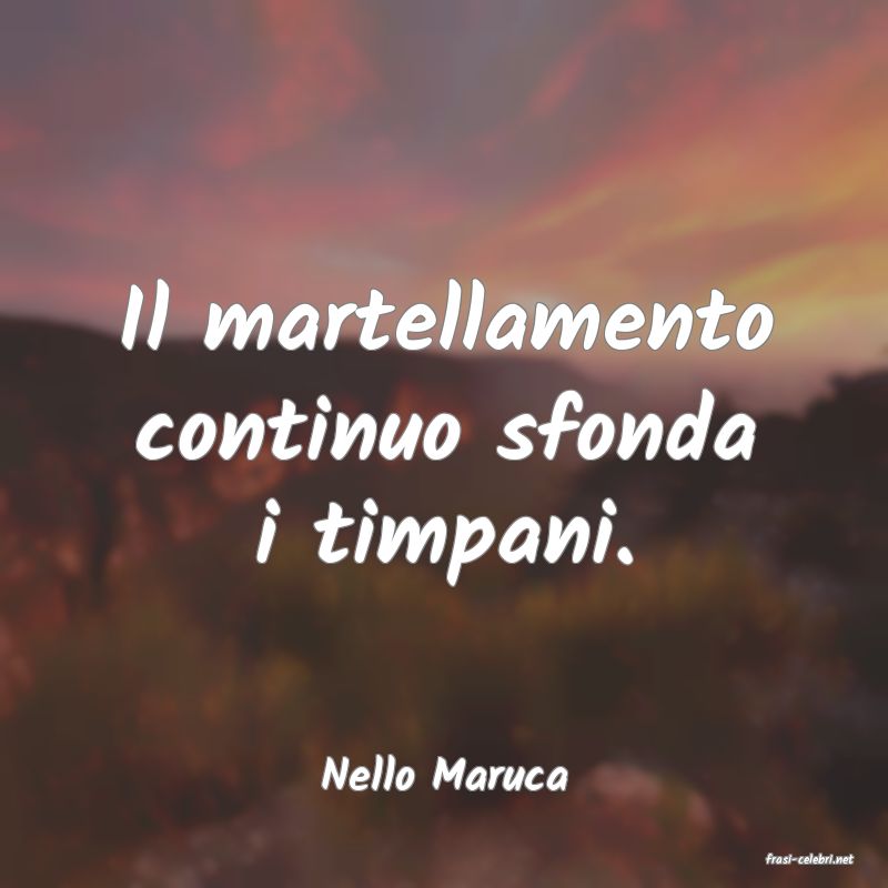 frasi di  Nello Maruca
