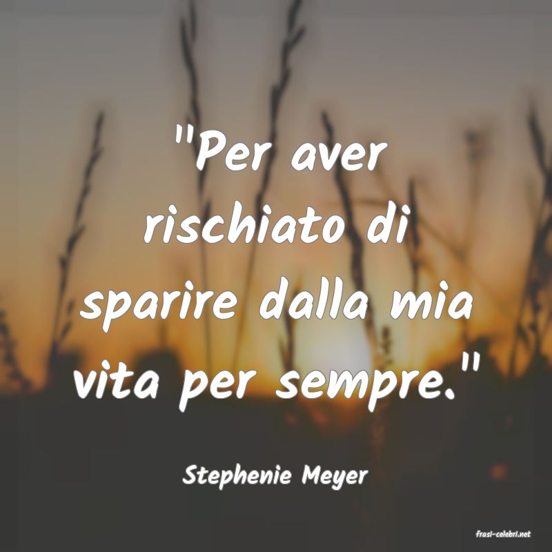 frasi di  Stephenie Meyer
