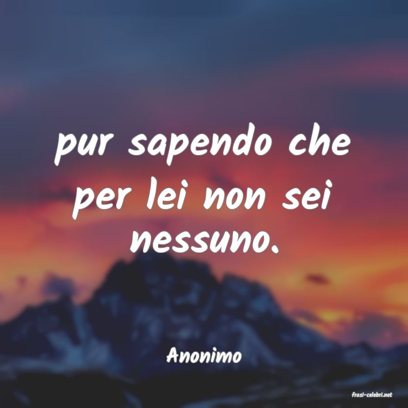 frasi di  Anonimo
