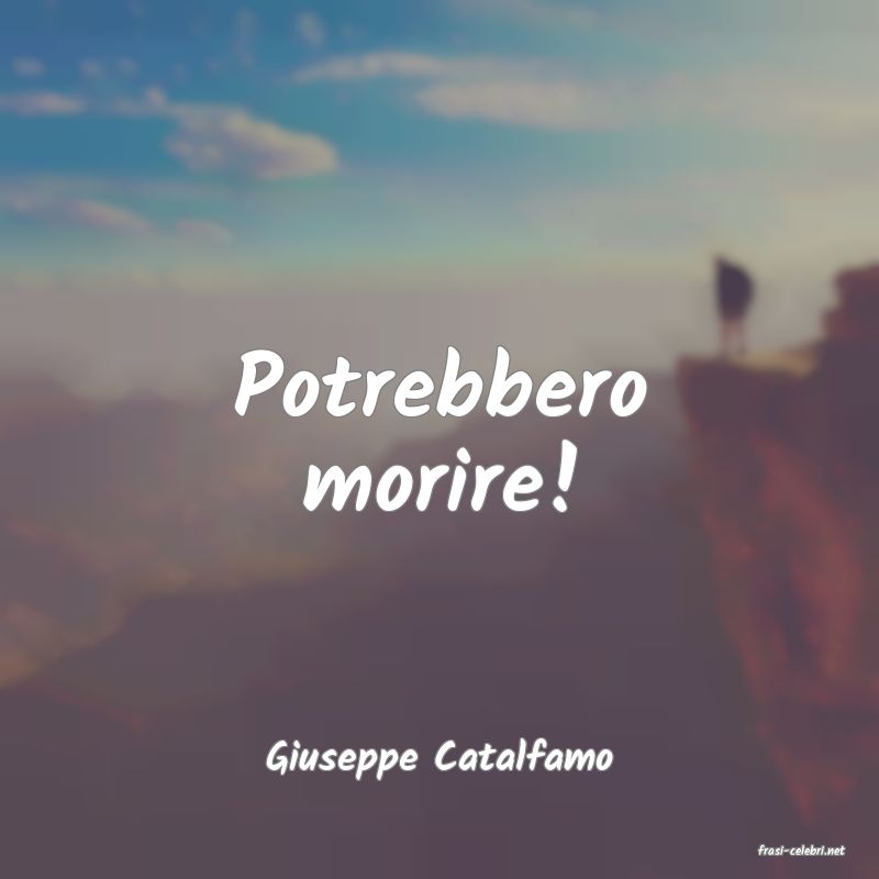 frasi di  Giuseppe Catalfamo
