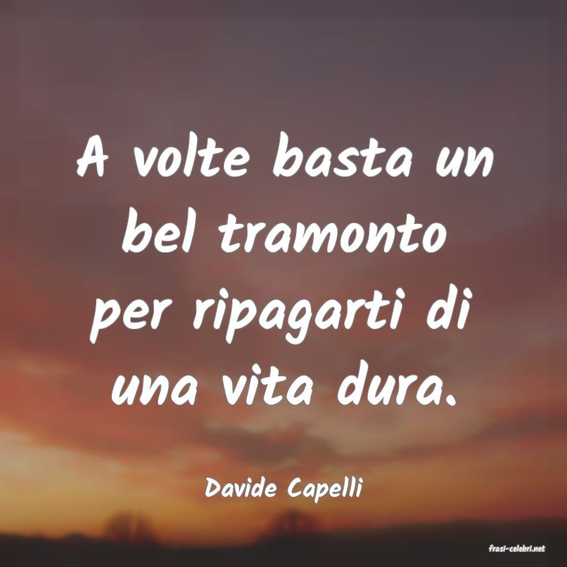 frasi di  Davide Capelli
