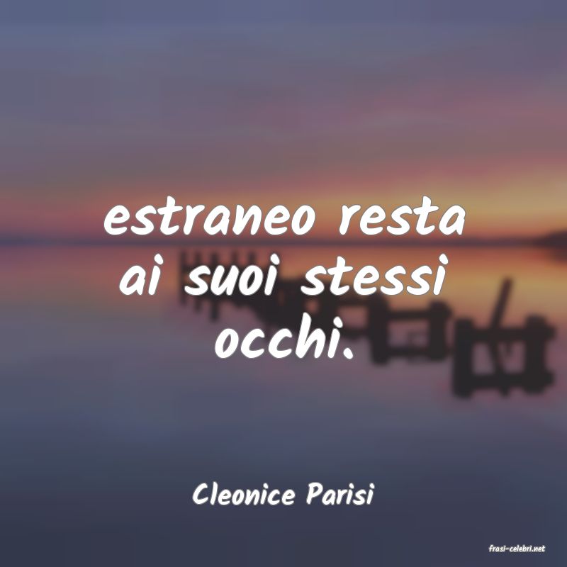 frasi di  Cleonice Parisi
