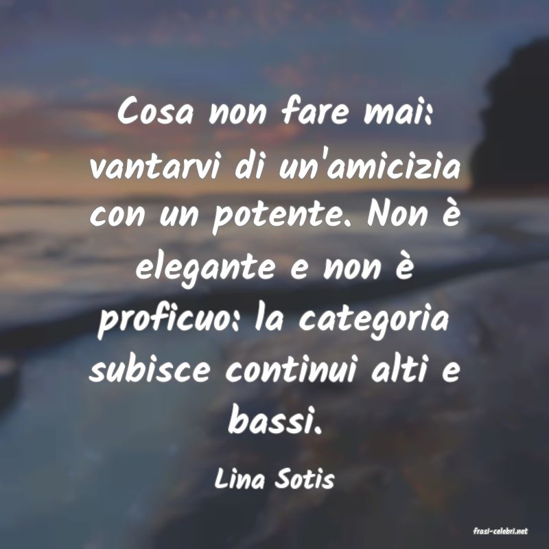 frasi di  Lina Sotis

