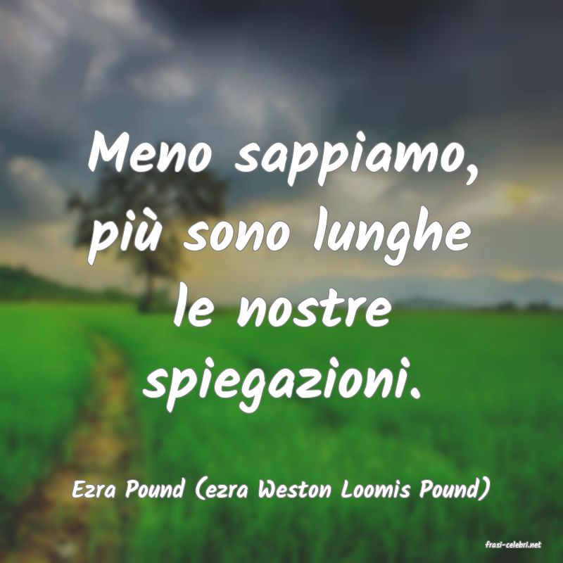 frasi di  Ezra Pound (ezra Weston Loomis Pound)
