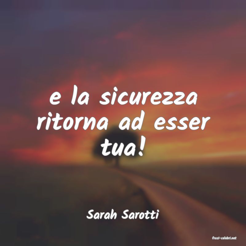 frasi di  Sarah Sarotti
