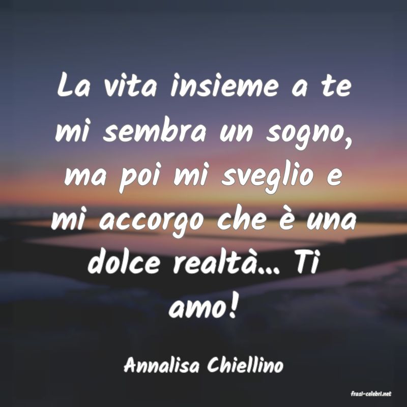 frasi di Annalisa Chiellino