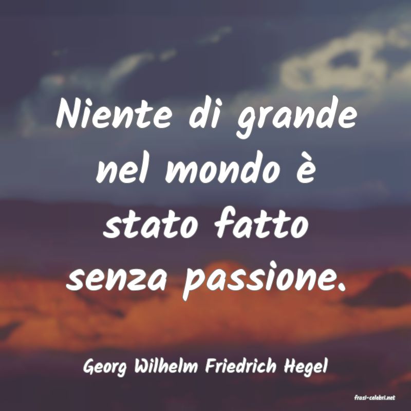 frasi di Georg Wilhelm Friedrich Hegel