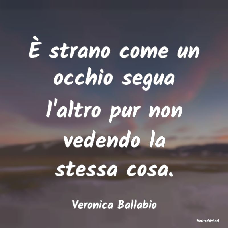 frasi di Veronica Ballabio