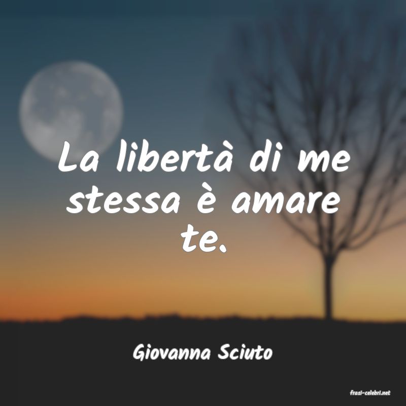 frasi di  Giovanna Sciuto
