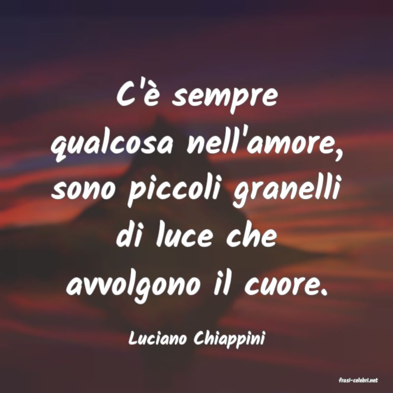frasi di  Luciano Chiappini
