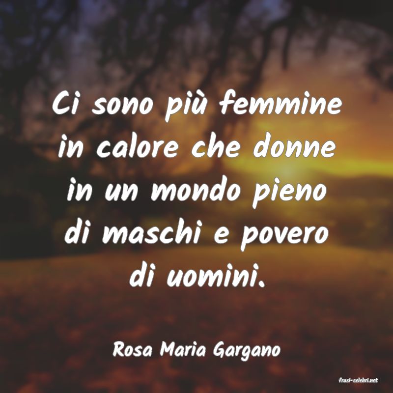 frasi di Rosa Maria Gargano