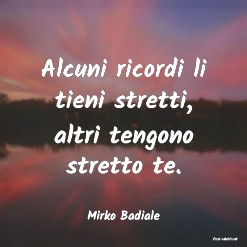 frasi di  Mirko Badiale
