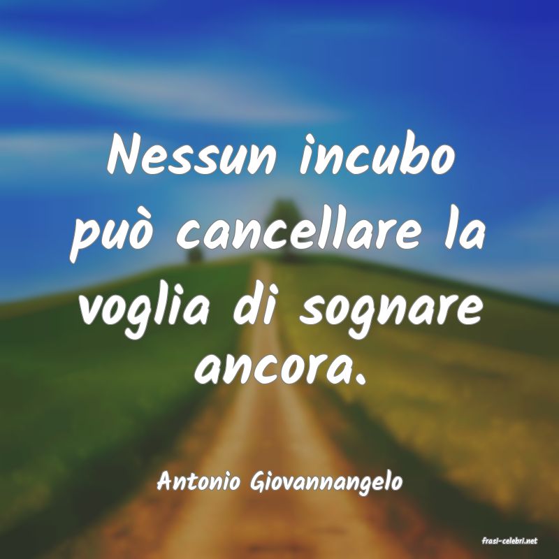 frasi di  Antonio Giovannangelo
