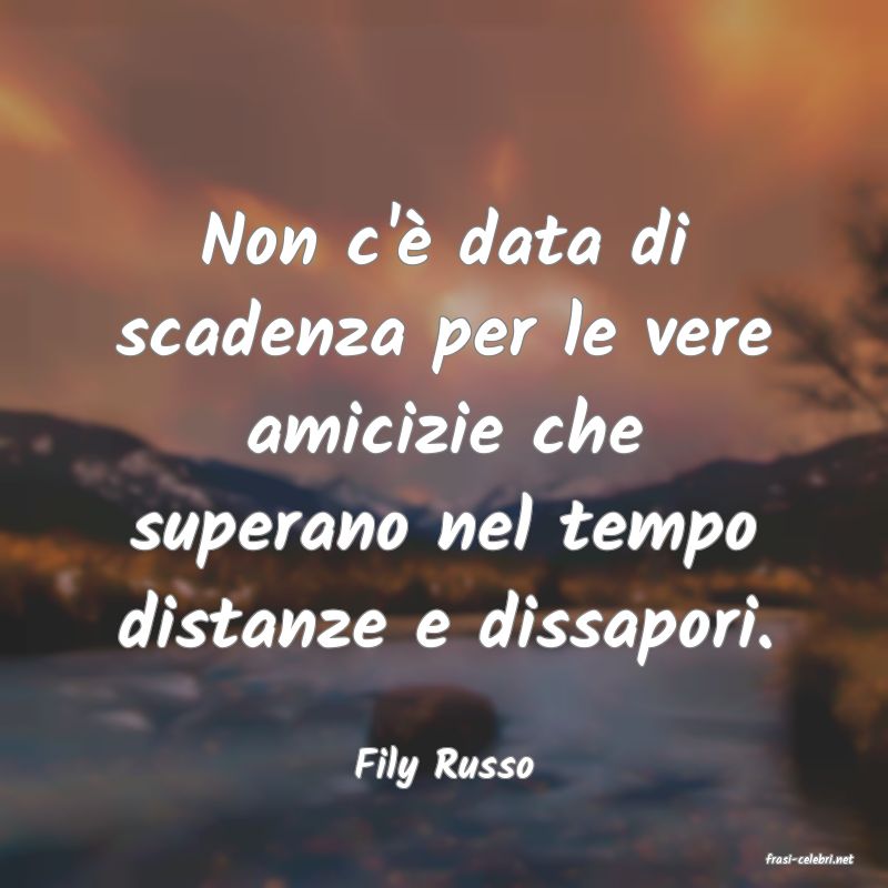 frasi di  Fily Russo
