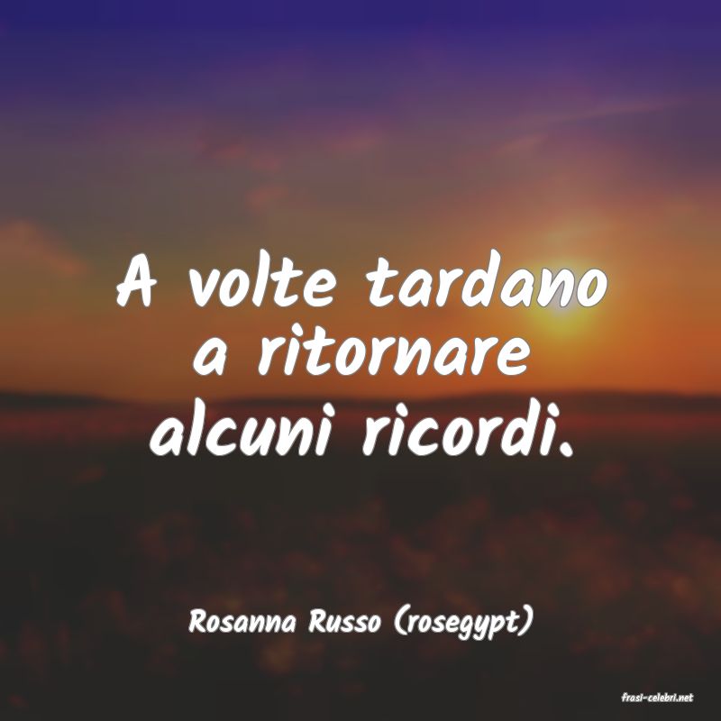 frasi di  Rosanna Russo (rosegypt)
