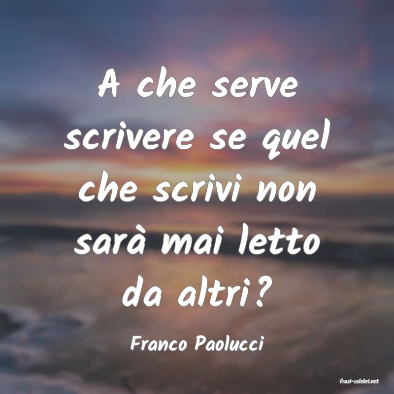 frasi di  Franco Paolucci
