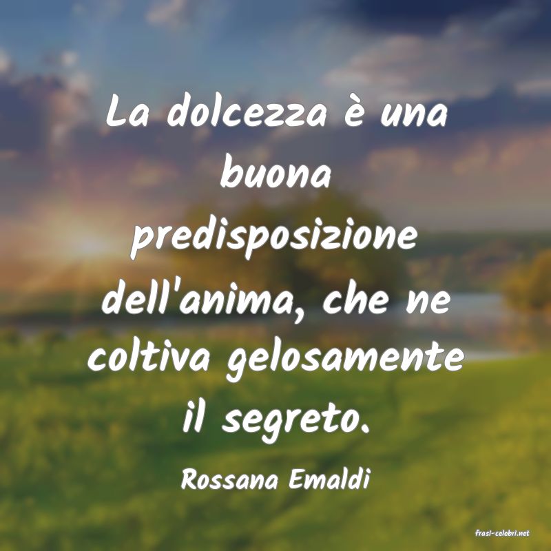 frasi di  Rossana Emaldi
