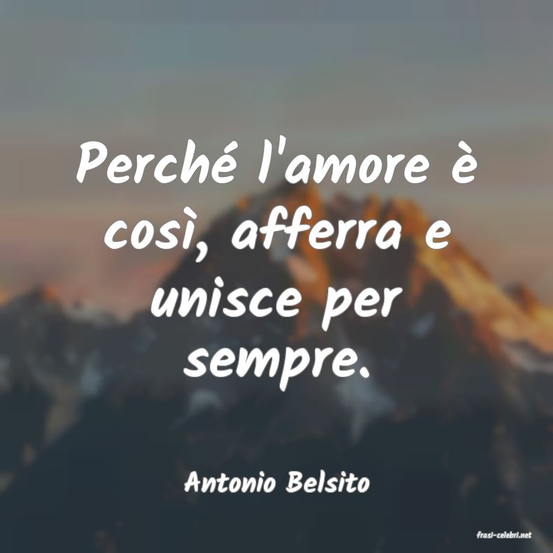 frasi di  Antonio Belsito
