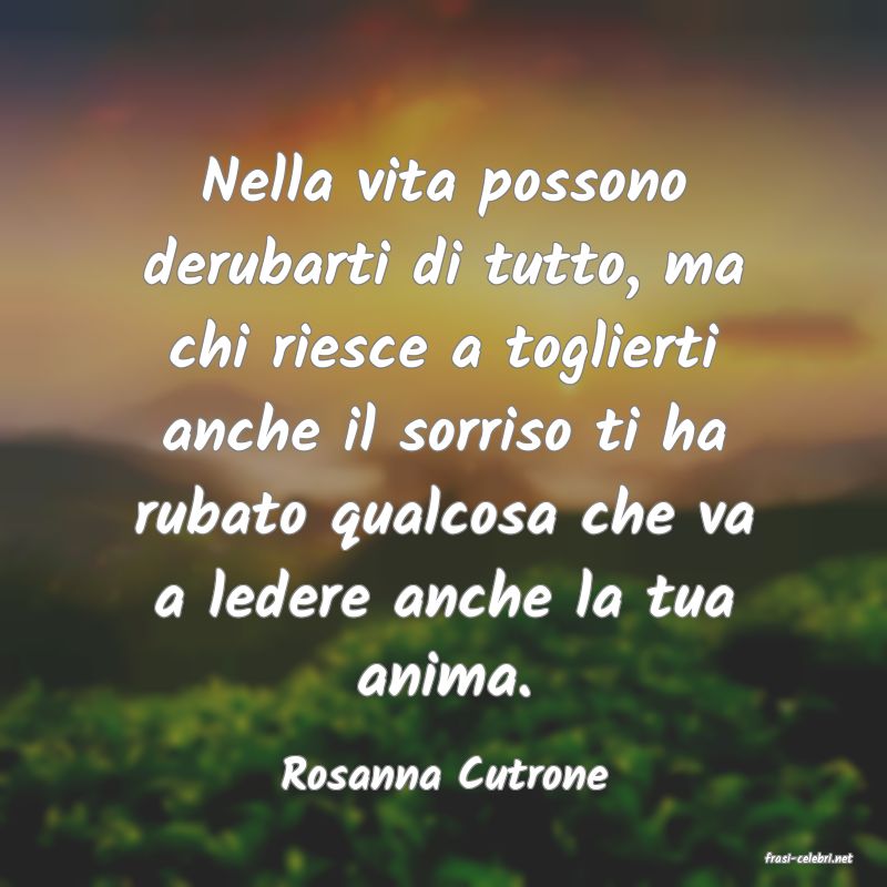 frasi di  Rosanna Cutrone
