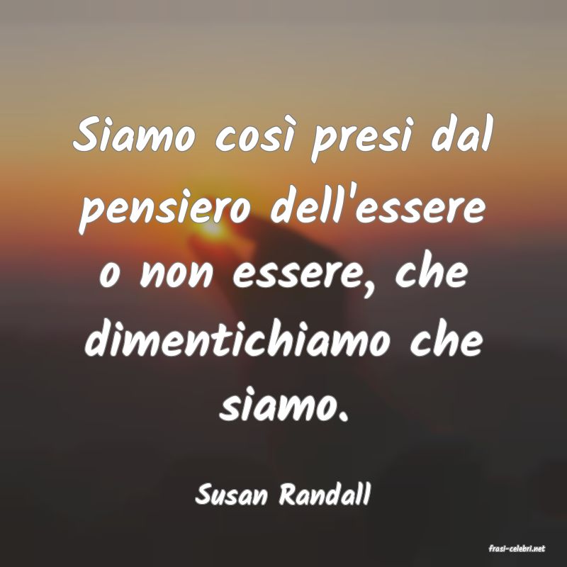 frasi di  Susan Randall
