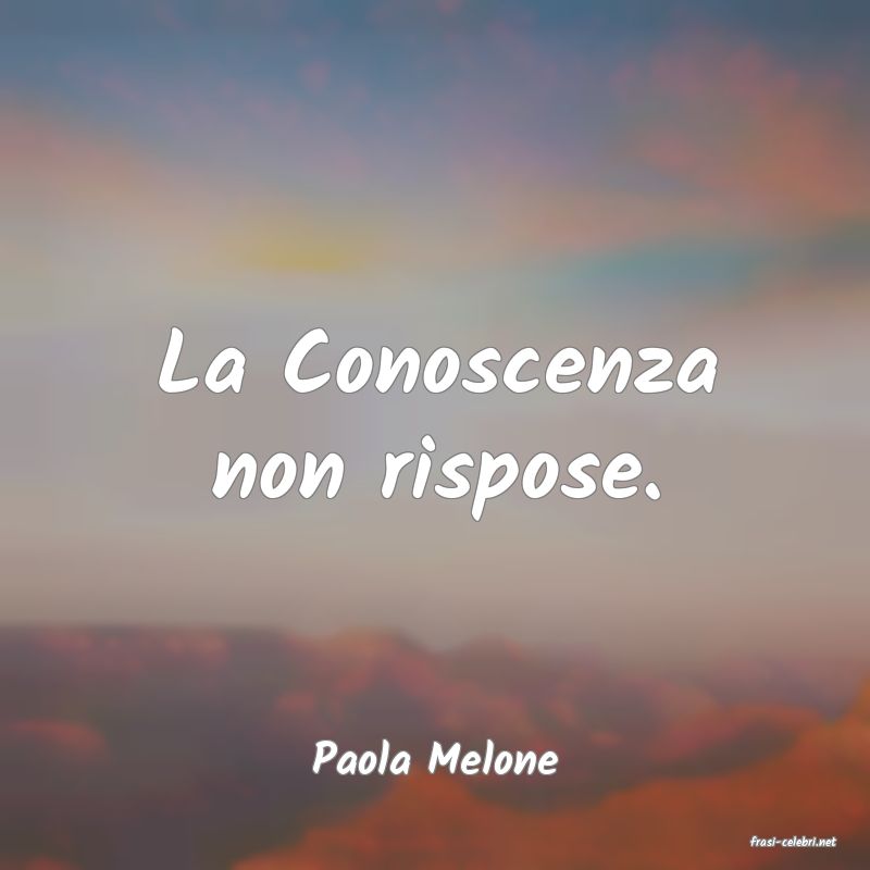 frasi di  Paola Melone
