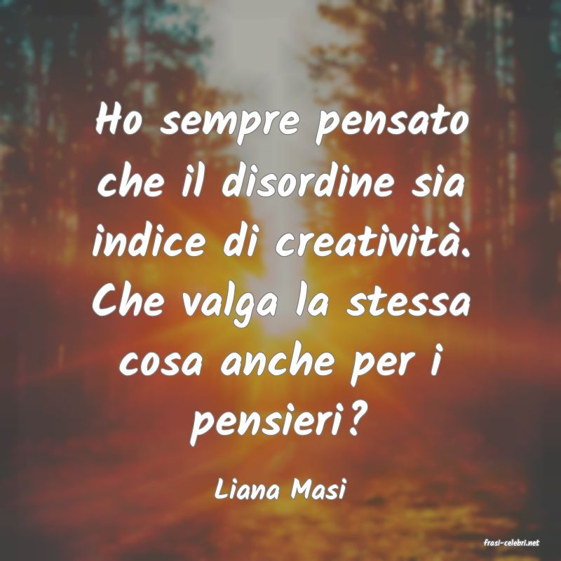 frasi di  Liana Masi
