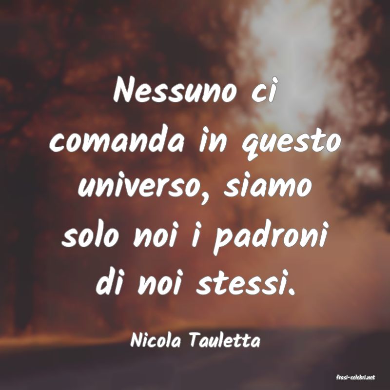 frasi di  Nicola Tauletta
