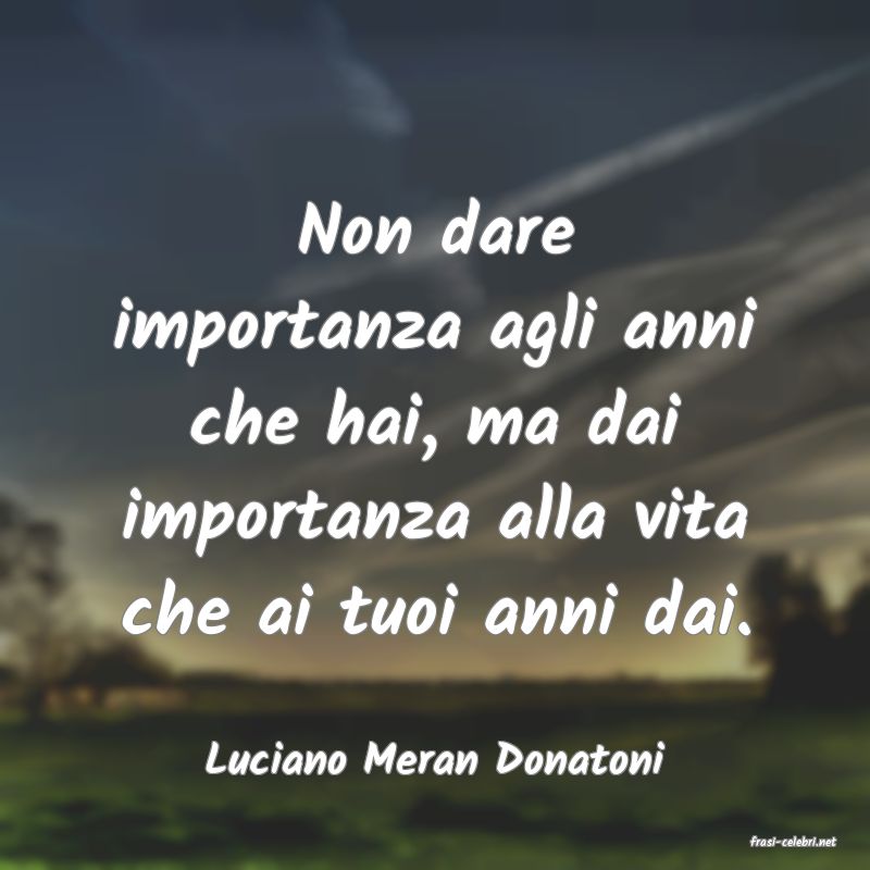 frasi di  Luciano Meran Donatoni
