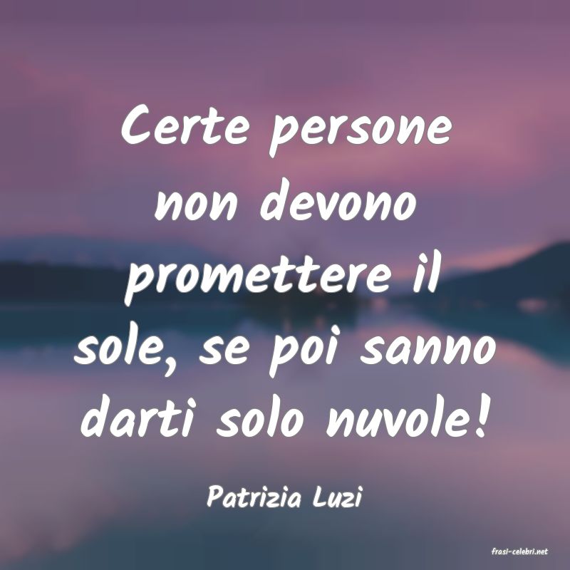 frasi di  Patrizia Luzi
