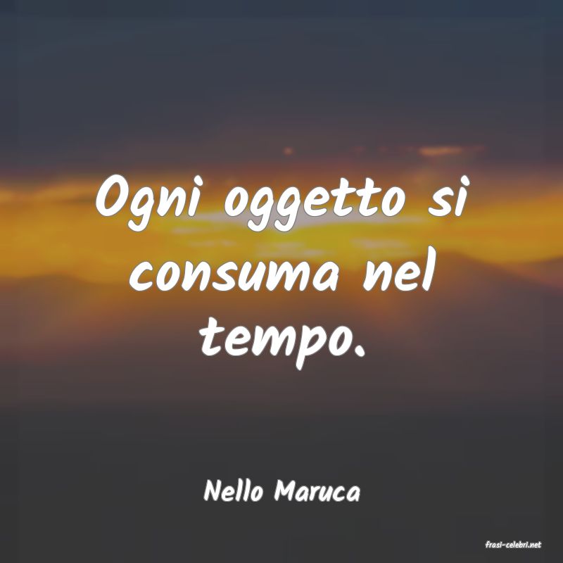 frasi di  Nello Maruca
