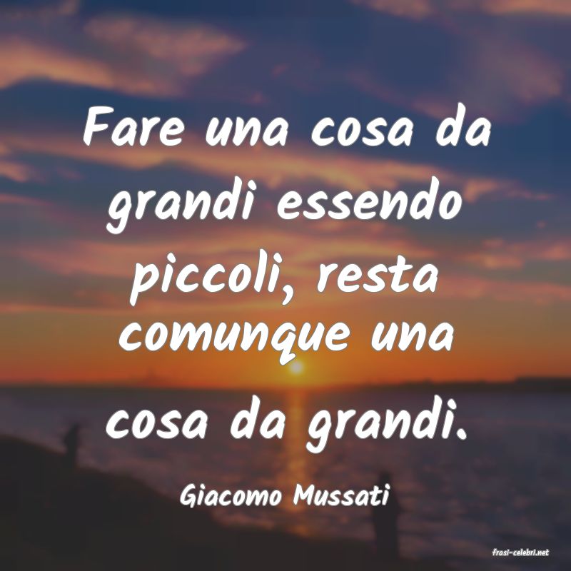 frasi di  Giacomo Mussati
