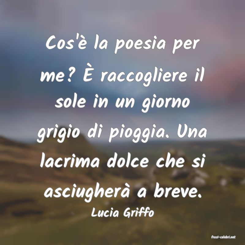 frasi di  Lucia Griffo
