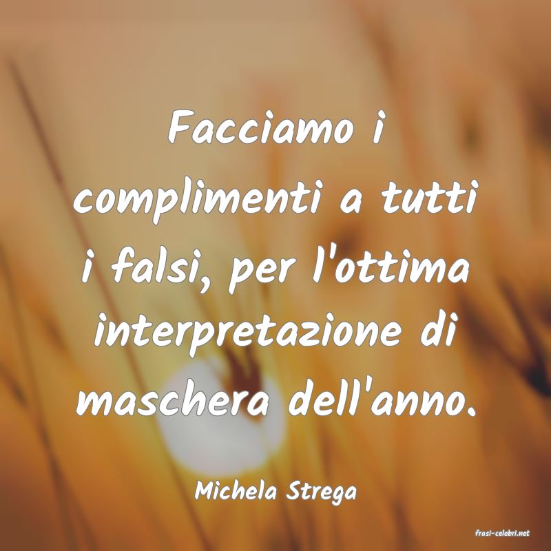 frasi di Michela Strega