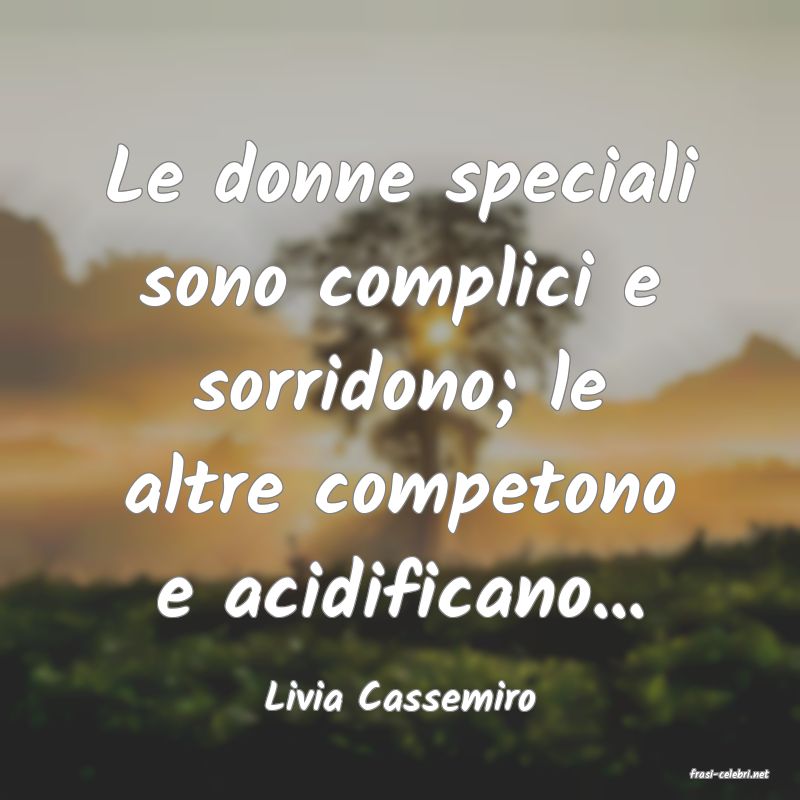 frasi di  Livia Cassemiro
