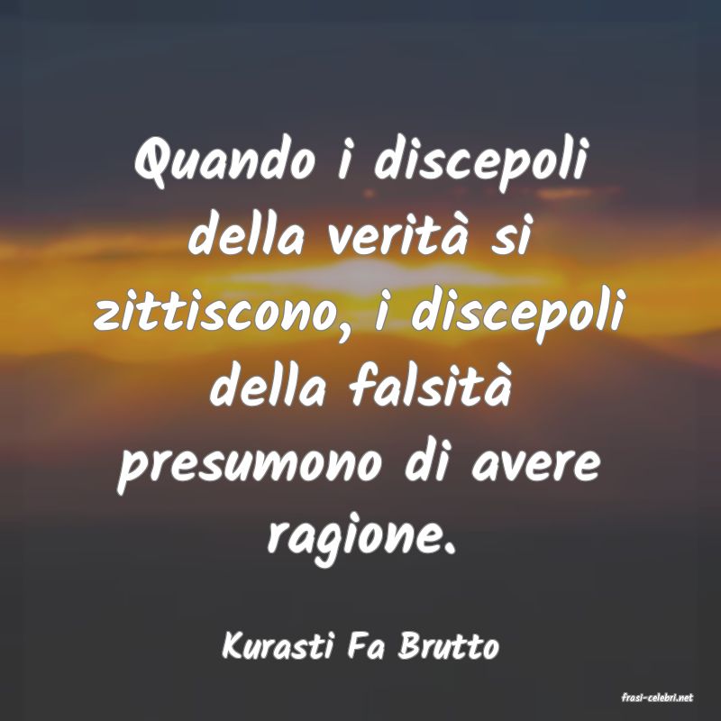 frasi di Kurasti Fa Brutto