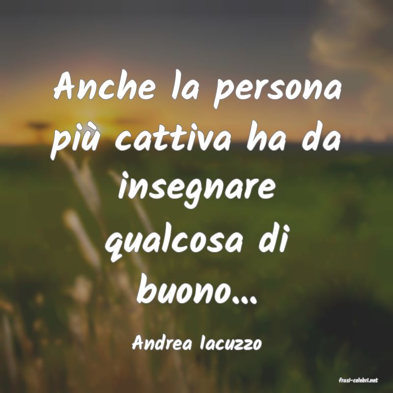 frasi di  Andrea Iacuzzo
