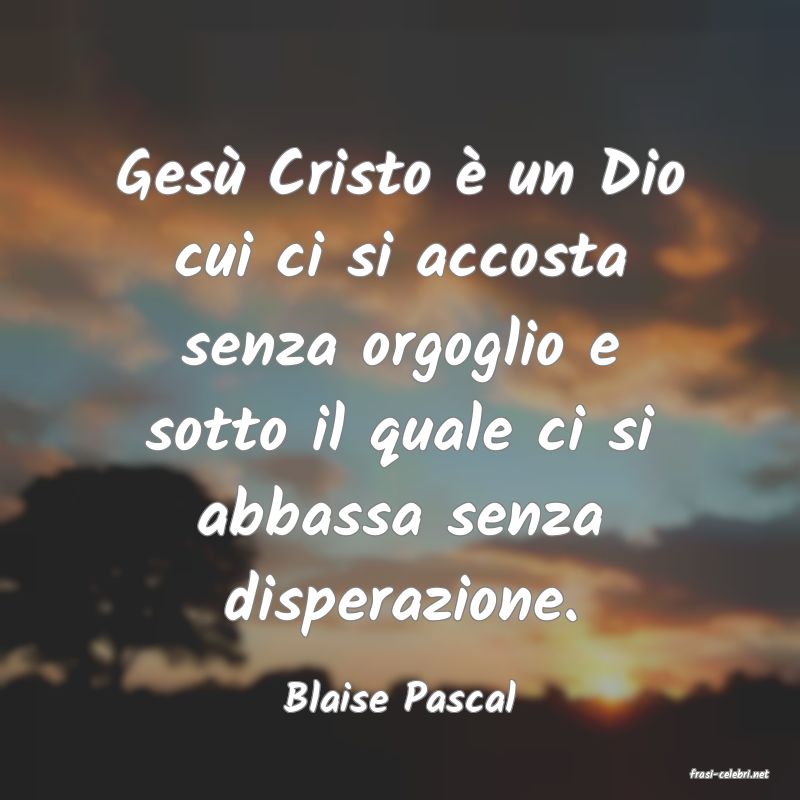 frasi di  Blaise Pascal
