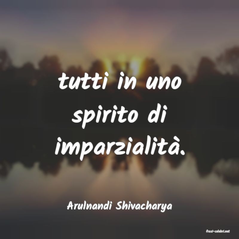 frasi di  Arulnandi Shivacharya
