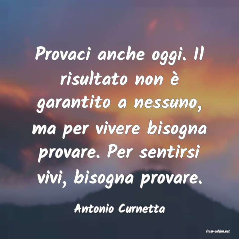 frasi di  Antonio Curnetta
