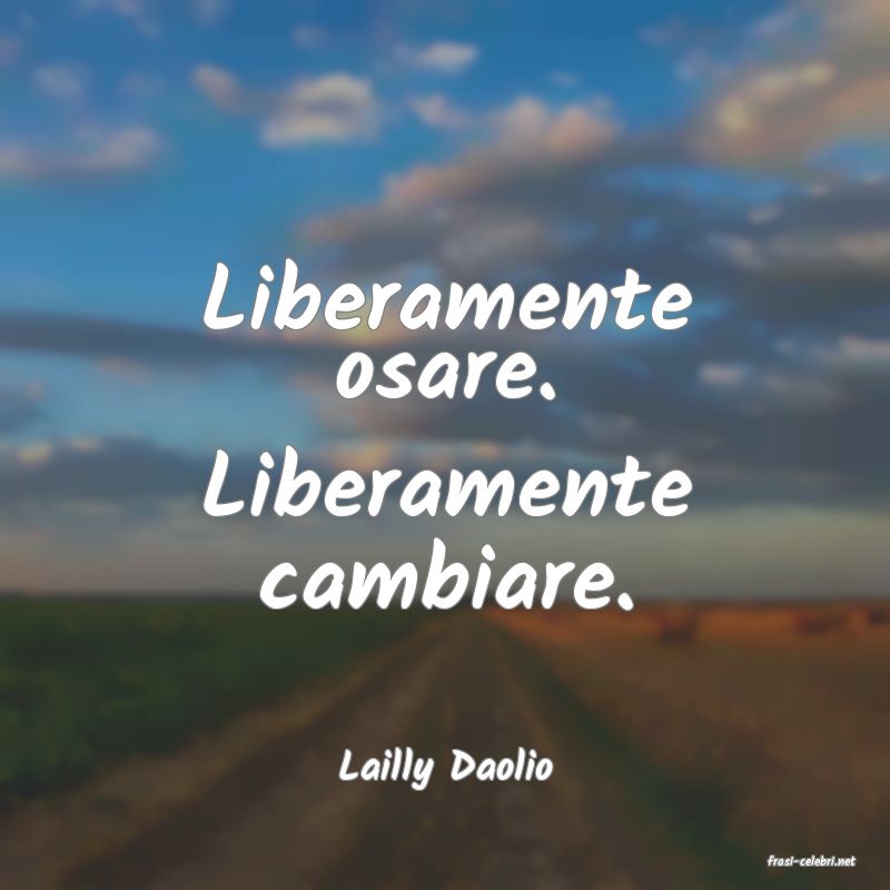 frasi di  Lailly Daolio
