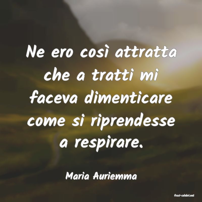 frasi di  Maria Auriemma
