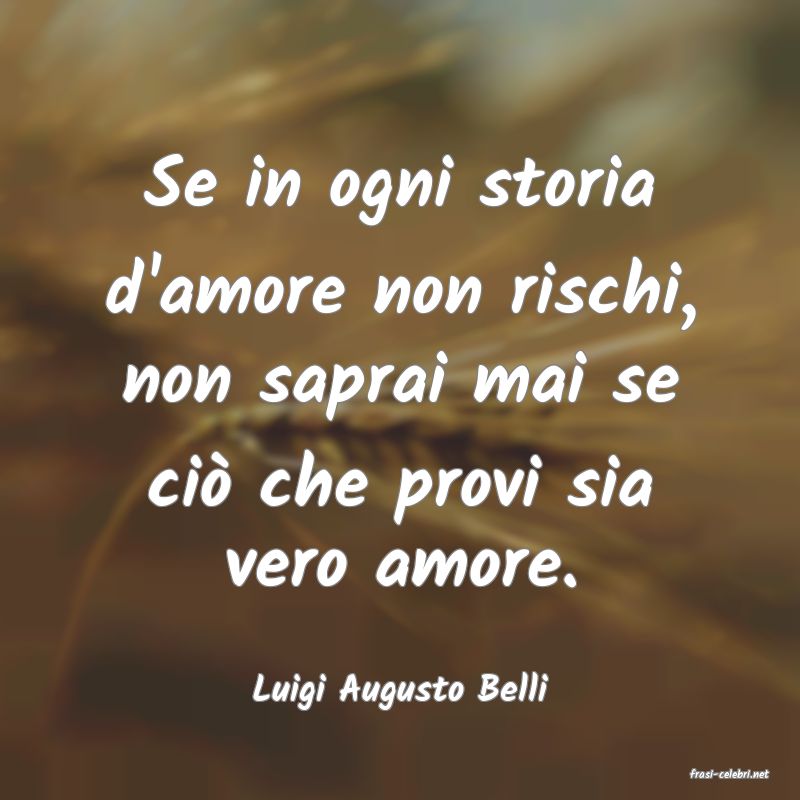 frasi di  Luigi Augusto Belli
