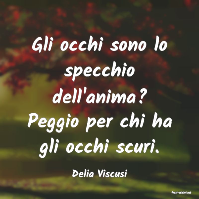 frasi di  Delia Viscusi
